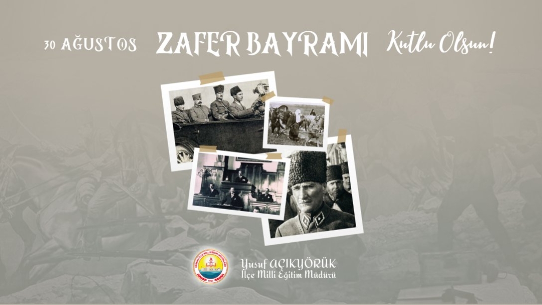 30 Ağustos Zafer Bayramı Kutlu Olsun!
